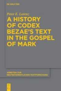 A History of Codex Bezae's Text in the Gospel of Mark (Arbeiten zur neutestamentlichen Textforschung 53) （2021. XVI, 1013 S. 20 b/w and 37 col. ill., 181 b/w tbl. 230 mm）