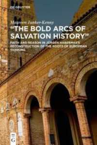 "The Bold Arcs of Salvation History" : Faith and Reason in Jürgen Habermas's Reconstruction of the Roots of European Thinking （2022. XVIII, 288 S. 230 mm）