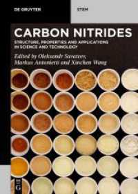 Carbon Nitrides : Structure， Properties and Applications in Science and Technology (De Gruyter STEM)