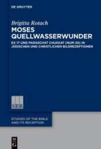 Moses Quellwasserwunder : Ex 17 und Paraschat Chukkat (Num 20) in jüdischen und christlichen Bildrezeptionen (Studies of the Bible and Its Reception (SBR) 18) （2023. XIV, 443 S. 135 col. ill. 230 mm）