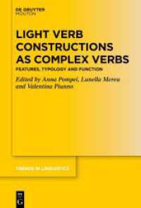 Light Verb Constructions as Complex Verbs : Features, Typology and Function (Trends in Linguistics. Studies and Monographs [TiLSM] 364) （2023. VI, 372 S. 19 b/w ill., 39 b/w tbl. 230 mm）