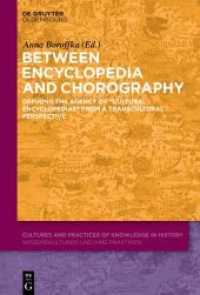 Between Encyclopedia and Chorography : Defining the Agency of Cultural Encyclopedias from a Transcultural Perspective (Cultures and Practices of Knowledge in History 12)