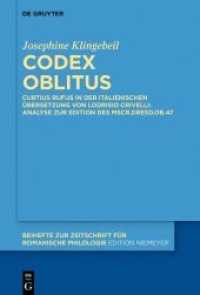 Codex oblitus : Curtius Rufus in der italienischen Übersetzung von Lodrisio Crivelli: Analyse zur Edition des Mscr.Dresd.Ob.47 (Beihefte zur Zeitschrift für romanische Philologie 464)