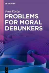 Problems for Moral Debunkers : On the Logic and Limits of Empirically Informed Ethics （2022. VIII, 146 S. 1 b/w ill. 230 mm）