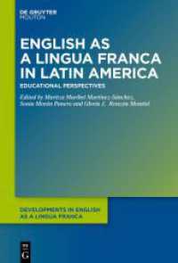 English as a Lingua Franca in Latin America : Educational Perspectives (Developments in English as a Lingua Franca [DELF] 17) （2024. 270 S. 1 b/w and 7 col. ill., 8 b/w tbl. 230 mm）