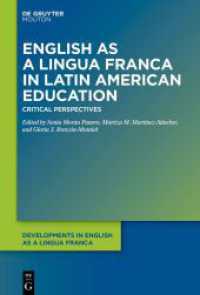 English as a Lingua Franca in Latin American Education : Critical Perspectives (Developments in English as a Lingua Franca [DELF] 17) （2024. XIV, 273 S. 8 b/w ill., 7 b/w tbl. 230 mm）