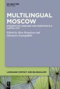 Multilingual Moscow : Dynamics of Language and Migration in a Capital City (Language Contact and Bilingualism [LCB] 22) （2024. XI, 188 S. 13 col. ill., 17 b/w tbl. 230 mm）