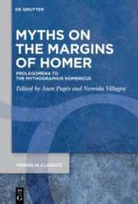 Myths on the Margins of Homer : Prolegomena to the 'Mythographus Homericus' (Trends in Classics - Supplementary Volumes 124)