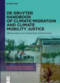 De Gruyter Handbook of Climate Migration and Climate Mobility Justice (De Gruyter Contemporary Social Sciences Handbooks 3) （2024. VIII, 484 S. 23 b/w and 14 col. ill., 20 b/w tbl. 240 mm）