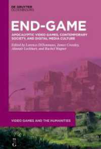 End-Game : Apocalyptic Video Games, Contemporary Society, and Digital Media Culture (Video Games and the Humanities 16) （2024. 275 S. 12 col. ill. 230 mm）