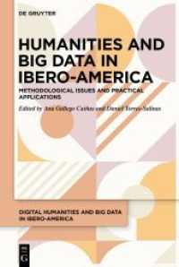 Humanities and Big Data in Ibero-America : Theory， methodology and practical applications (Humanidades Digitales y Big Data en Iberoamérica / Digital Humanities and Big Data in Ibero-America 2)