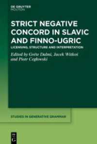 Strict Negative Concord in Slavic and Finno-Ugric : Licensing, Structure and Interpretation (Studies in Generative Grammar [SGG] 148) （2024. X, 314 S. 5 b/w and 4 col. ill., 15 b/w tbl. 230 mm）