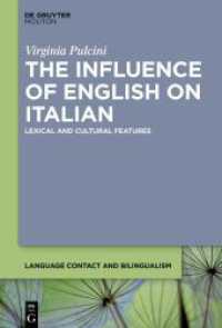 The Influence of English on Italian : Lexical and Cultural Features (Language Contact and Bilingualism [LCB] 23) （2023. XII, 285 S. 5 b/w and 5 col. ill., 17 b/w and 1 col. tbl. 230 mm）