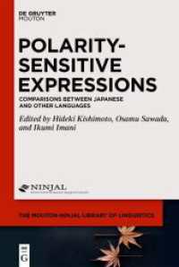 Polarity-Sensitive Expressions : Comparisons Between Japanese and Other Languages (The Mouton-NINJAL Library of Linguistics [MNLL] 7) （2023. XIV, 458 S. 27 b/w ill., 9 b/w tbl. 230 mm）