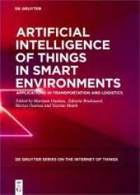 Artificial Intelligence of Things in Smart Environments : Applications in Transportation and Logistics (De Gruyter Series on the Internet of Things) （2022. X, 153 S. 8 b/w and 53 col. ill., 15 b/w tbl. 240 mm）