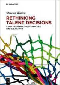 Rethinking Talent Decisions : A Tale of Complexity, Technology and Subjectivity （2024. XXXII, 253 S. 12 b/w ill., 2 b/w tbl. 240 mm）