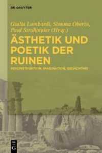 Ästhetik und Poetik der Ruinen : Rekonstruktion - Imagination - Gedächtnis （2022. VI, 365 S. 6 b/w and 12 col. ill., 2 b/w tbl. 230 mm）