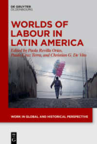 Worlds of Labour in Latin America (Work in Global and Historical Perspective 13) （2022. VII, 267 S. 4 b/w ill., 10 b/w tbl., 7 b/w graphics. 230 mm）