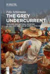 The Grey Undercurrent : Whalers and Littoral Societies at the Deep Beaches of Africa (1770-1920) （2023. VII, 565 S. 37 b/w and 7 col. ill., 13 b/w tbl. 235 mm）