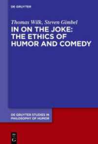 In on the Joke: The Ethics of Humor and Comedy (De Gruyter Studies in Philosophy of Humor 4) （2024. X, 144 S. 230 mm）