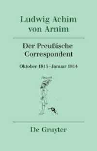 Ludwig Achim von Arnim: Werke und Briefwechsel. Band 12 Der Preußische Correspondent （2024. X, 1190 S. 7 b/w and 8 col. ill. 230 mm）