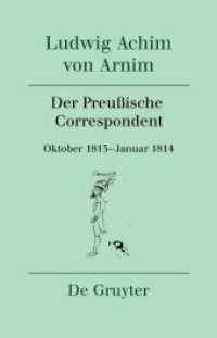 Ludwig Achim von Arnim: Werke und Briefwechsel. Band 12 Der Preußische Correspondent, 2 Teile （2025. XX, 1245 S. 7 b/w and 8 col. ill. 230 mm）
