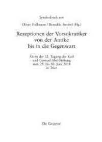 Rezeptionen der Vorsokratiker von der Antike bis in die Gegenwart (Philosophie der Antike 42)