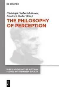 The Philosophy of Perception : Proceedings of the 40th International Ludwig Wittgenstein Symposium (Publications of the Austrian Ludwig Wittgenstein Society - New Series 26)