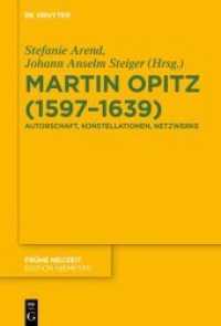 Martin Opitz (1597-1639) : Autorschaft， Konstellationen， Netzwerke (Frühe Neuzeit 230)