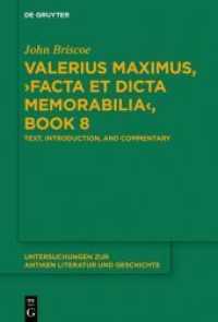 Valerius Maximus， 'Facta et dicta memorabilia'， Book 8 : Text， Introduction， and Commentary (Untersuchungen zur antiken Literatur und Geschichte 141)