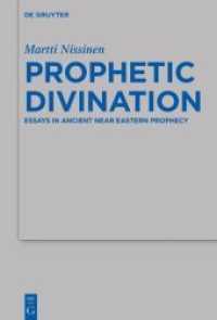 Prophetic Divination : Essays in Ancient Near Eastern Prophecy (Beihefte zur Zeitschrift für die alttestamentliche Wissenschaft 494)