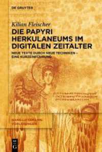 Die Papyri Herkulaneums im Digitalen Zeitalter : Neue Texte durch neue Techniken - eine Kurzeinf&uuml;hrung (Hans-Lietzmann-Vorlesungen 21) （2021. XII, 137 S. 11 b/w and 48 col. ill., 4 b/w tbl. 230 mm）