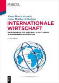 Internationale Wirtschaft : Unternehmen und Weltwirtschaftsraum im Globalisierungsprozess (De Gruyter Studium) （2. Aufl. 2024. 500 S. 70 b/w ill., 30 b/w tbl. 240 mm）