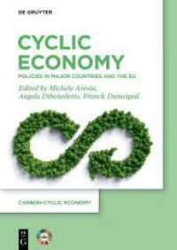 Cyclic Economy : Policies in Major Countries and the EU (Carbon-Cyclic Economy) （2024. XII, 139 S. 4 b/w and 26 col. ill., 17 b/w tbl. 240 mm）