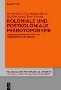 Koloniale und postkoloniale Mikrotoponyme : Forschungsperspektiven und interdisziplinäre Bezüge (Koloniale und Postkoloniale Linguistik / Colonial and Postcolonial Linguistics (KPL/CPL) 15) （2022. VI, 278 S. 19 col. ill. 230 mm）