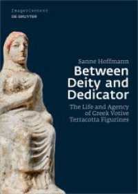 Between Deity and Dedicator : The Life and Agency of Greek Votive Terracotta Figurines (Image & Context 23) （2023. XI, 347 S. 60 b/w and 64 col. ill. 240 mm）