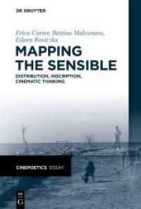 Mapping the Sensible : Distribution, Inscription, Cinematic Thinking (Cinepoetics Essay 3) （2022. X, 157 S. 4 b/w and 14 col. ill. 230 mm）