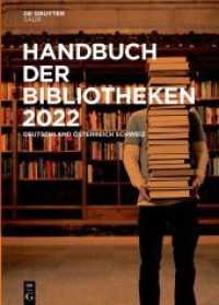 Handbuch der Bibliotheken 2022 : Deutschland， Österreich， Schweiz (Handbuch der Bibliotheken 28)