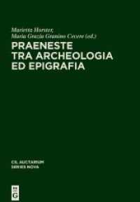 Corpus inscriptionum Latinarum. Auctarium Series Nova. Vol 5 Praeneste tra archeologia ed epigrafia (Corpus inscriptionum Latinarum. Auctarium Series Nova Vol 5) （2021. XI, 379 S. 141 b/w and 78 col. ill. 240 mm）