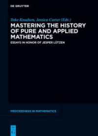 Mastering the History of Pure and Applied Mathematics : Essays in Honor of Jesper Lützen (De Gruyter Proceedings in Mathematics) （2024. VI, 272 S. 37 b/w ill., 1 b/w tbl. 240 mm）