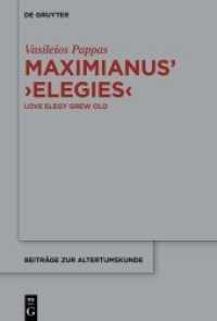 Maximianus' 'Elegies' : Love Elegy Grew Old (Beiträge zur Altertumskunde 406)