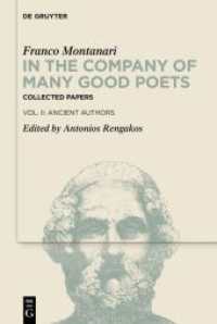 In the Company of Many Good Poets. Collected Papers of Franco Montanari : Vol. II: Ancient Authors （2023. XIII, 574 S. 8 b/w and 2 col. ill. 230 mm）