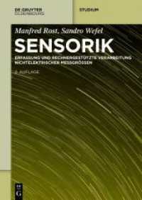 Sensorik : Erfassung und rechnergestützte Verarbeitung nichtelektrischer Messgrössen (De Gruyter Studium) （2. Aufl. 2024. XII, 293 S. 42 b/w and 119 col. ill., 21 b/w tbl. 240 m）