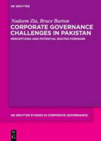 Corporate Governance Challenges in Pakistan : Perceptions and Potential Routes Forward (De Gruyter Studies in Corporate Governance 5) （2023. VIII, 168 S. 1 b/w and 12 col. ill., 18 b/w tbl. 240 mm）