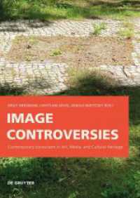 Image Controversies : Contemporary Iconoclasm in Art, Media, and Cultural Heritage （2024. 256 S. 14 b/w and 62 col. ill. 240 mm）