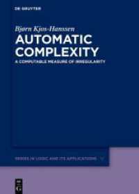 Automatic Complexity : A Computable Measure of Irregularity (De Gruyter Series in Logic and Its Applications 12) （2024. XII, 144 S. 9 b/w and 5 col. ill., 7 b/w tbl. 240 mm）