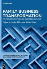 Family Business Transformation : Strategic Orientation and Business Modelling (Contemporary Issues in Family Business Entrepreneurship 1) （2024. VIII, 265 S. 12 b/w ill., 17 b/w tbl. 240 mm）