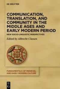 Communication， Translation， and Community in the Middle Ages and Early Modern Period : New Cultural-Historical and Literary Perspectives (Fundamentals of Medieval and Early Modern Culture 26)
