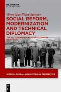 Social Reform， Modernization and Technical Diplomacy : The ILO Contribution to Development (1930-1946) (Work in Global and Historical Perspective 8)