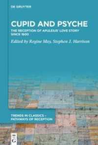 Cupid and Psyche : The Reception of Apuleius' Love Story since 1600 (Trends in Classics - Pathways of Reception 1)